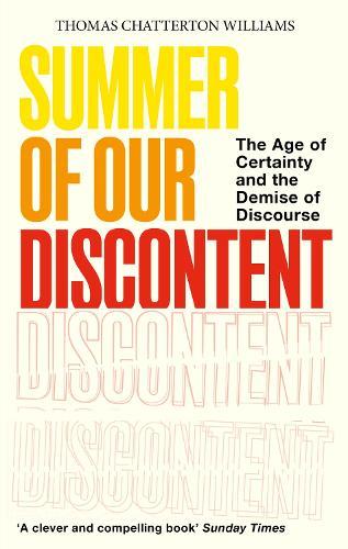 Summer of Our Discontent: The Age of Certainty and the Demise of Discourse