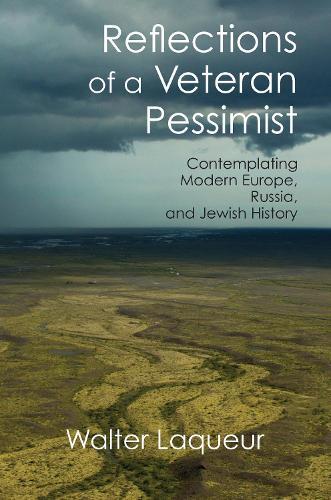 Reflections of a Veteran Pessimist: Contemplating Modern Europe, Russia, and Jewish History