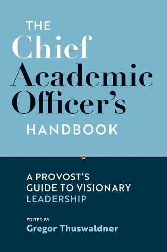 The Chief Academic Officer's Handbook: A Provost's Guide to Visionary Leadership