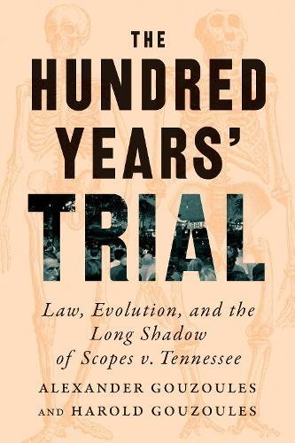 The Hundred Years' Trial: Law, Evolution, and the Long Shadow of Scopes v. Tennessee