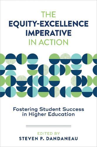 The Equity-Excellence Imperative in Action: Fostering Student Success in Higher Education