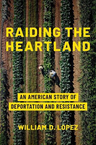 Raiding the Heartland: An American Story of Deportation and Resistance