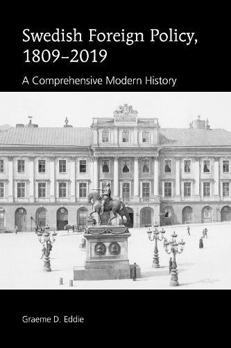 Swedish Foreign Policy, 1809–2019: A Comprehensive Modern History