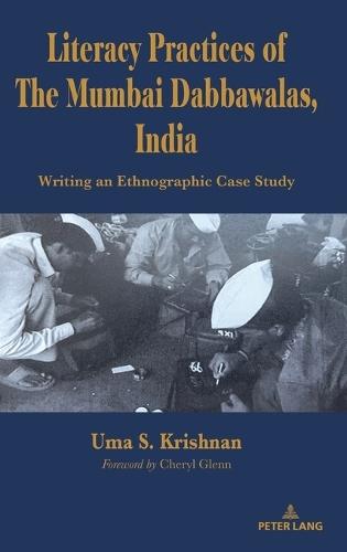 Literacy Practices of The Mumbai Dabbawalas, India: Writing an Ethnographic Case Study