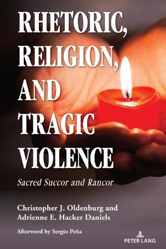 Rhetoric, Religion, and Tragic Violence: Sacred Succor and Rancor