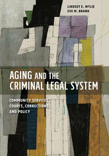 Aging and the Criminal Legal System: Community Services, Courts, Corrections, and Policy