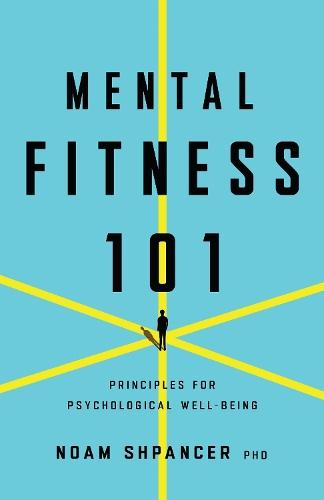 Mental Fitness 101: Principles for Psychological Well-Being