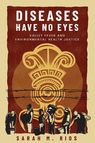 Diseases Have No Eyes: Valley Fever and Environmental Health Justice
