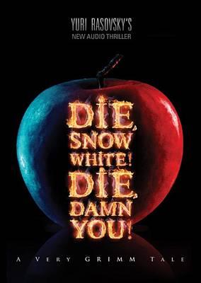 Die, Snow White! Die, Damn You!: A Very Grimm Tale
