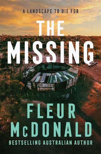 The Missing: A thrilling mystery from the bestselling rural crime author of THE PROSPECT, perfect for readers of Jane Harper, Dinuka McKenzie and Chris Hammer