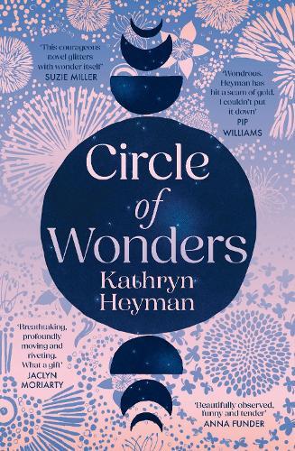 Circle of Wonders: An extraordinary novel of awe and wonder perfect for readers of Emily Maguire and Sarah Winman