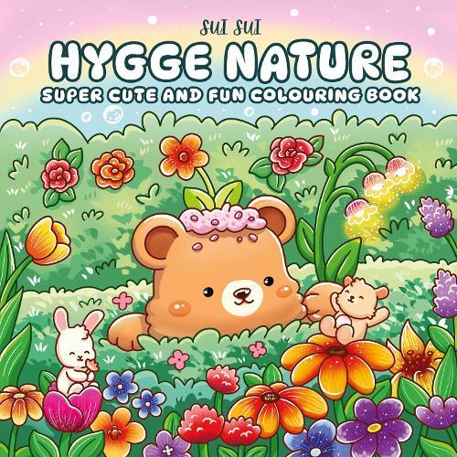 Hygge Nature: Super cute and fun colouring book featuring adorable animal characters