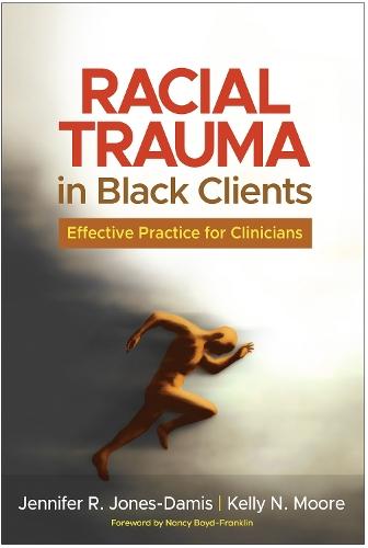 Racial Trauma in Black Clients: Effective Practice for Clinicians
