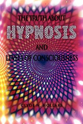 The Truth About Hypnosis and Levels of Consciousness