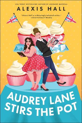 Audrey Lane Stirs the Pot: A Queer Grumpy x Sunshine Romance from the Author of Boyfriend Material (Winner Bakes All Book 3)