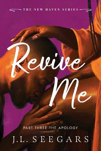 Revive Me: Part Three: The Apology: A Second Chance Enemies to Lovers Romance (New Haven Book 4)