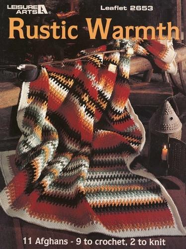 Rustic Warmth--11 Afghans - 9 to Crochet, 2 to Knit