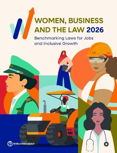 Women, Business and the Law 2026: Benchmarking Laws for Jobs, Equality, and Growth