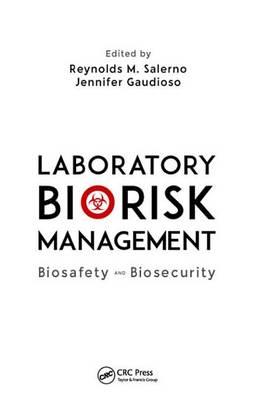Laboratory Biorisk Management: Biosafety and Biosecurity
