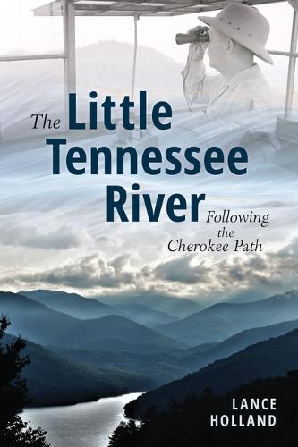 The Little Tennessee River: Following the Cherokee Path