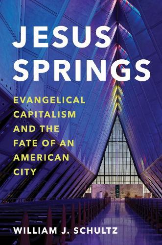 Jesus Springs: Evangelical Capitalism and the Fate of an American City