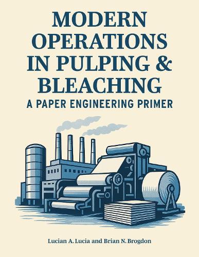 Modern Operations in Pulping and Bleaching: A Paper Engineering Primer