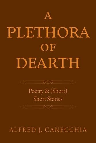 A PLETHORA of DEARTH: Poetry & (Short) Short Stories