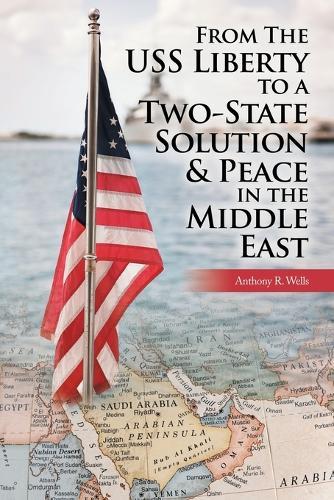 From The USS Liberty to a Two-State Solution & Peace in the Middle East