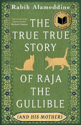 The True True Story of Raja the Gullible (and His Mother): Winner of the National Book Award