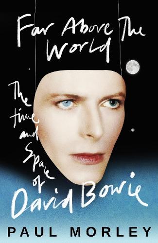 Far Above The World: The Time and Space of David Bowie