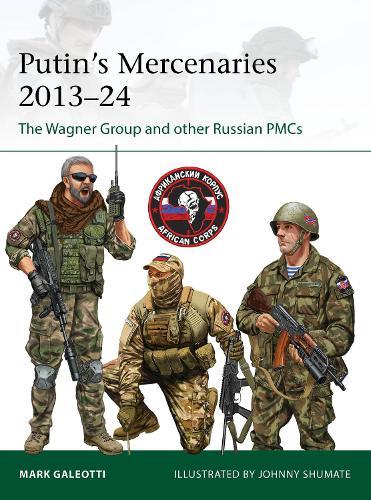 Putin's Mercenaries, 2013–24: The Wagner Group and other Russian PMCs