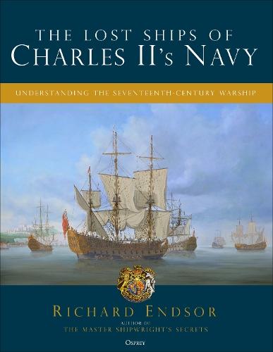 The Lost Ships of Charles II's Navy: Understanding the Seventeenth-Century Warship