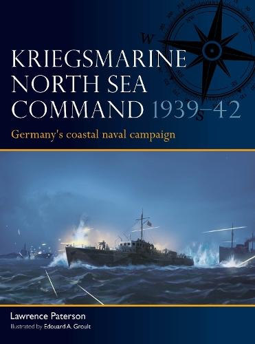 Kriegsmarine North Sea Command 1939–42: Germany's coastal naval campaign