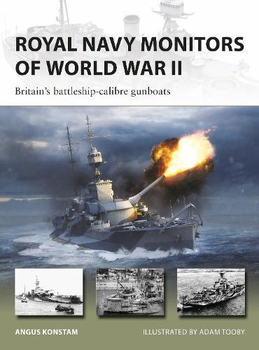 Royal Navy Monitors of World War II: Britain's battleship-calibre gunboats