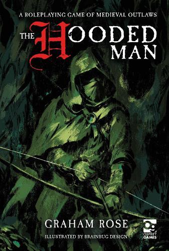 The Hooded Man: A Roleplaying Game of Medieval Outlaws