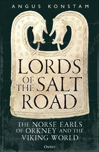 Lords of the Salt Road: The Norse Earls of Orkney and the Viking World