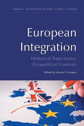 European Integration: Historical Trajectories, Geopolitical Contexts