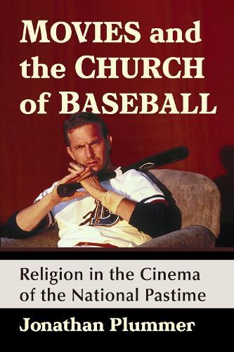 Movies and the Church of Baseball: Religion in the Cinema of the National Pastime