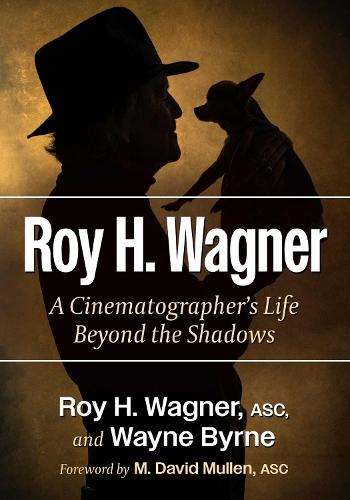 Roy H. Wagner: A Cinematographer's Life Beyond the Shadows
