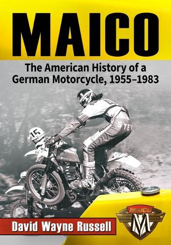 Maico: The American History of a German Motorcycle, 1955-1983