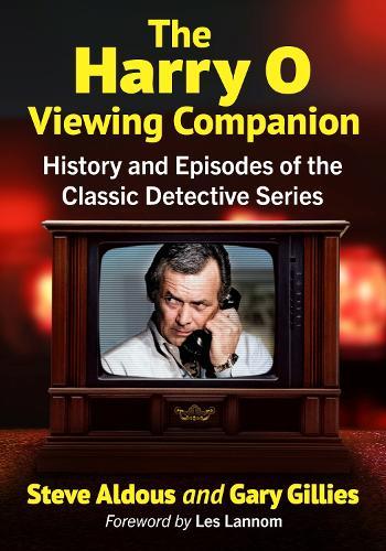 The Harry O Viewing Companion: History and Episodes of the Classic Detective Series