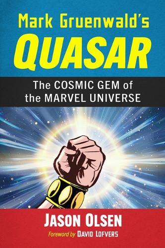 Mark Gruenwald's Quasar: The Cosmic Gem of the Marvel Universe