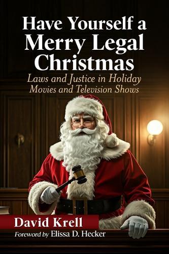 Have Yourself a Merry Legal Christmas: Laws and Justice in Holiday Movies and Television Shows