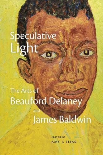 Speculative Light: The Arts of Beauford Delaney and James Baldwin
