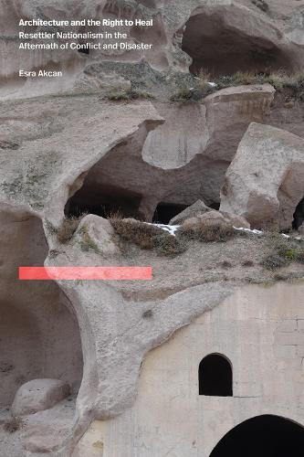 Architecture and the Right to Heal: Resettler Nationalism in the Aftermath of Conflict and Disaster