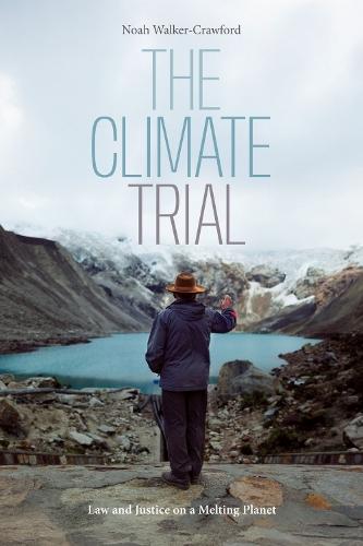 The Climate Trial: Law and Justice on a Melting Planet