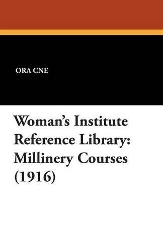 Woman's Institute Reference Library: Millinery Courses (1916)