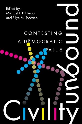 Civility Unbound: Contesting a Democratic Value