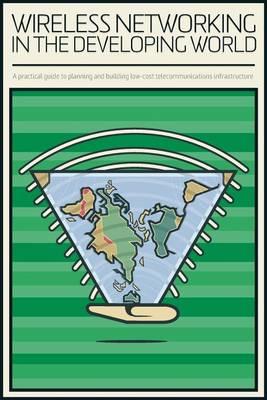 Wireless Networking in the Developing World: Colour version
