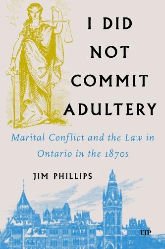 I Did not Commit Adultery: Marital Conflict and the Law in Ontario in the 1870s